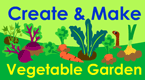 create and make - a vegetable garden