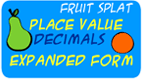 Decimals - place value - fruit splace - expanded form